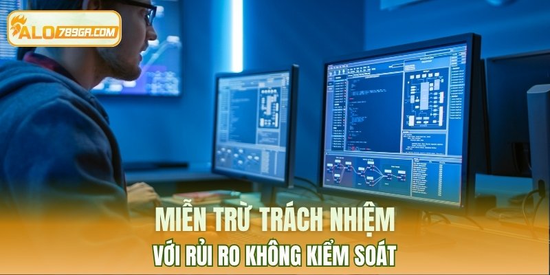 Miễn trừ trách nhiệm với rủi ro không kiểm soát