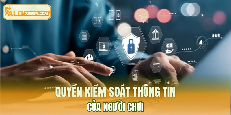 Người chơi và quyền được kiểm soát thông tin cá nhân