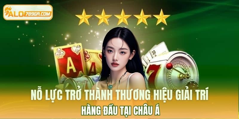 Nỗ lực trở thành thương hiệu giải trí hàng đầu tại châu Á