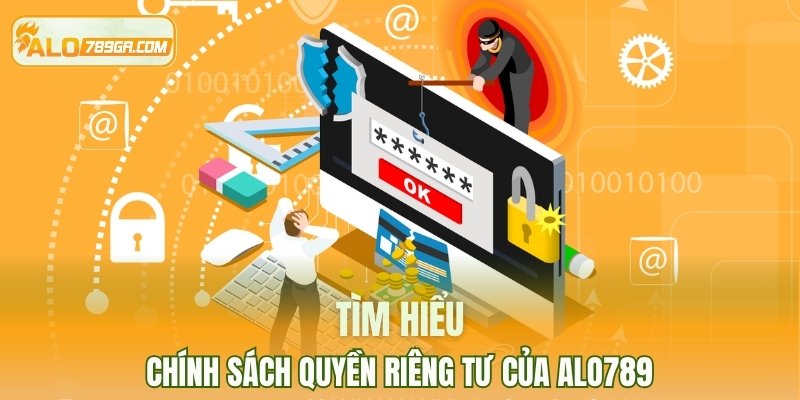 Tìm hiểu chính sách quyền riêng tư của ALO789