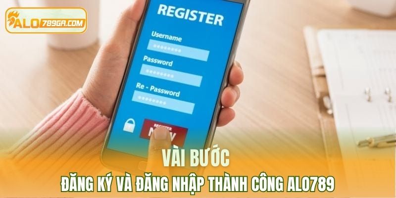 Vài bước đăng ký và đăng nhập thành công ALO789