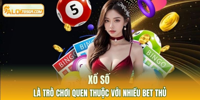 Xổ số là trò chơi quen thuộc với nhiều bet thủ